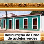 VÍDEO: restauração da Casa de Azulejos Verdes, em Viana-MA